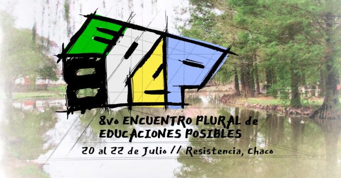 8° EPEP Encuentro Plural de Educaciones Posibles en Resistencia – Chaco