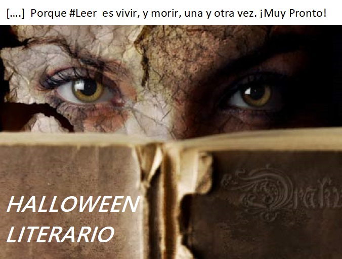 Porque leer es vivir, y morir, una y otra vez ¡Muy Pronto! Halloween Literario