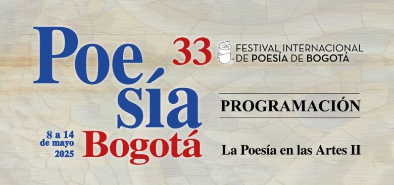 33° Festival Internacional de Poesía de Bogotá – Programación general: mayo 2025