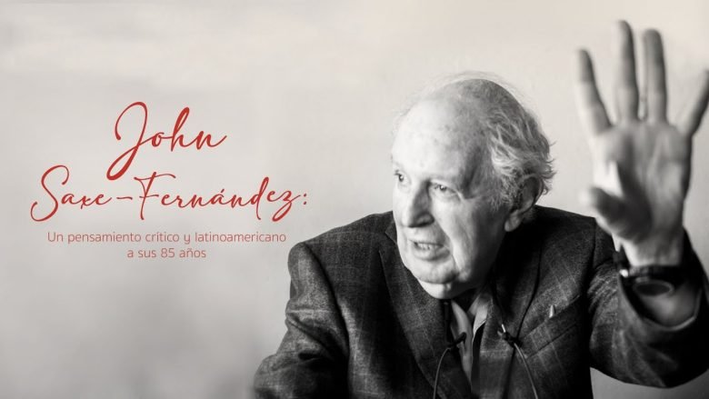 Adiós a un Titán del Pensamiento Crítico: John Saxe‑Fernández (1940–2026)